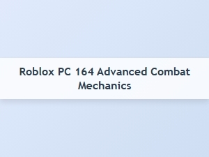Advanced Combat Tactics for Roblox Pc 164