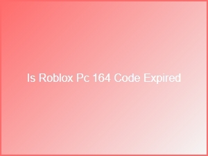 Is Roblox Pc Code 164 Expired?
